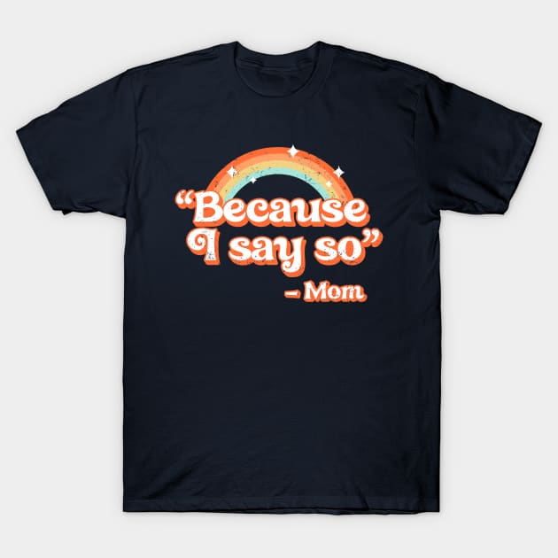 Mom said T-Shirt by RetroDivision